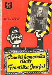 kniha Paměti komorníka císaře Františka Josefa I. skoro holá pravda o životě a konání Františka Josefa I., jak ji denodenně zblízka vídal jeho dlouholetý osobní komorník Eugen Ketterl, Novinář 1970