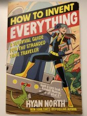 kniha How to invent anything A survival guide for the stranded time traveler, Riverhead Books 2018