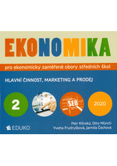 kniha Ekonomika 2. - Hlavní činnost, marketing a prodej - pro ekonomicky zaměřené obory středních škol, Eduko 2020