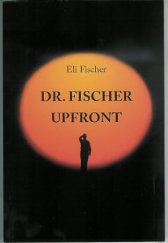 kniha Dr. Fischer Upfront, Tzivonim Publishing 2007