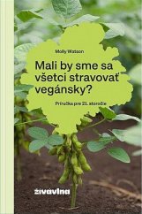 kniha Mali by sme sa všetci stravovať vegánsky?, Egreš 2021