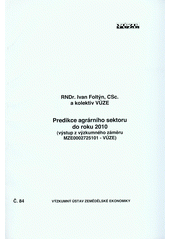 kniha Predikce agrárního sektoru do roku 2010 [(výstup z výzkumného záměru MZE0002725101-VÚZE)], Výzkumný ústav zemědělské ekonomiky 2006