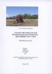 kniha Zásady pro zpracování technologických postupů při údržbě TTP v ÚSES metodika pro praxi, Mendelova zemědělská a lesnická univerzita v Brně 2008