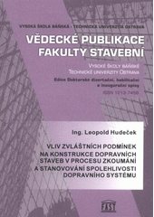 kniha Vliv zvláštních podmínek na konstrukce dopravních staveb v procesu zkoumání a stanovování spolehlivosti dopravního systému autoreferát disertační práce, Vysoká škola báňská - Technická univerzita Ostrava 2008