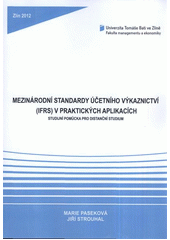 kniha Mezinárodní standardy účetního výkaznictví (IFRS) v praktických aplikacích studijní pomůcka pro distanční studium, Univerzita Tomáše Bati ve Zlíně 2012