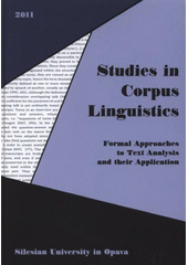 kniha Studies in corpus linguistics formal approaches to text analysis and their application, Silesian University in Opava, Faculty of Philosophy and Science, The Institute of Foreign Languages 2011