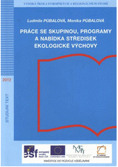 kniha Práce se skupinou, programy a nabídka středisek ekologické výchovy, Vysoká škola evropských a regionálních studií 2012