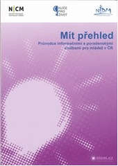 kniha Mít přehled průvodce informačními a poradenskými službami pro mládež v ČR, Národní institut dětí a mládeže Ministerstva školství, mládeže a tělovýchovy 2012