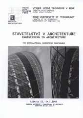 kniha Stavitelství v architektuře mezinárodní vědecká konference : sborník abstraktů = Engineering in Architecture : the international scientific conference : proceedings of abstracts : Lednice, 22.-24.5.2008, Vysoké učení technické, Fakulta architektury 2008