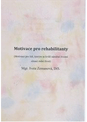 kniha Motivace pro rehabilitanty (motivace pro lidi, kterým se kvůli náročné životní situaci mění život), Pedrehab 2011