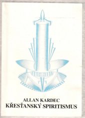 kniha Křesťanský spiritismus úvod do moderního spiritismu formou filozofického dialogu, Dušezpytný spolek Život 1998