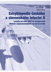 kniha Encyklopedie českého a slovenského letectví II letadla od roku 1993 do současnosti : historie nejvýznamnějších výrobců letadel, CPress 2008