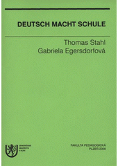 kniha Deutsch macht Schule Beiträge der Pilsener Tagung zu Deutsch als Fremdsprache in Theorie und Praxis 2007, Westböhmische Universität 2008