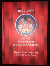 kniha Hasičský záchranný sbor hlavního města Prahy 1853-2003, Hasičský záchranný sbor hl. m. Prahy 2003