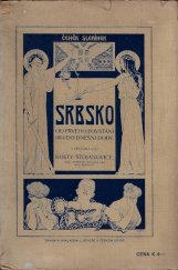 kniha Srbsko od prvého povstání 1804 do dnešní doby studie politická a hospodářská se zřetelem k současným dějům na Balkáně i v Evropě, L. Beneš 1913