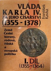 kniha Vláda Karla IV. za jeho císařství (1355-1378) I. díl, (1355-1364) (Země České koruny, rodová, říšská a evropská politika)., Karolinum  1993