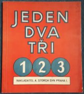 kniha Jeden dva tři  Počitadlo pro malé počtáře, čtenáře a kreslíře, A. Storch syn 1941