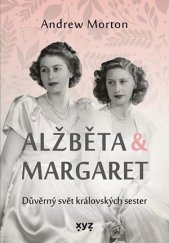 kniha Alžběta a Margaret Důvěrný svět královských sester, XYZ 2023