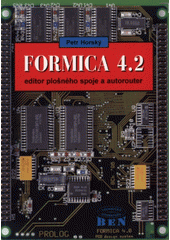 kniha Formica 4.2 - návrhový systém pro plošné spoje editor plošného spoje a autorouter : příručka uživatele, BEN - technická literatura 1998