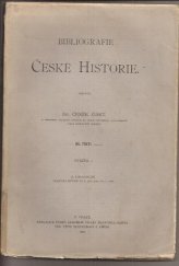 kniha Bibliografie české historie. Díl 1, - Knihověda a čásť všeobecná, pomocné vědy, Česká akademie císaře Františka Josefa pro vědy, slovesnost a umění 1900