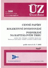 kniha Cenné papíry Kolektivní investování ; Podnikání na kapitálovém trhu : směnky, šeky, dluhopisy, zemědělské skladní listy, Komise pro cenné papíry, makléři, investiční a podílové fondy : podle stavu k 21.7.2005, Sagit 2005