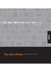 kniha Ikony, symboly a piktogramy vizuální komunikace ve všech jazycích, Slovart 2006