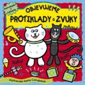 kniha Objevujeme protiklady a zvuky samolepky a hádanky, Slovart 2011