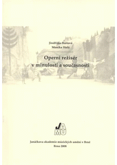 kniha Operní režisér v minulosti a současnosti, Janáčkova akademie múzických umění v Brně 2008