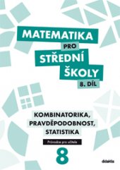 kniha Matematika pro střední školy 8. díl - Průvodce pro učitele, Didaktis 2016