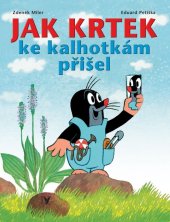 kniha Jak Krtek ke kalhotkám přišel, Albatros 2007