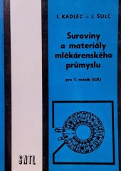 kniha Suroviny a materiály mlékárenského průmyslu pro 1. ročník SOU, SNTL 1984