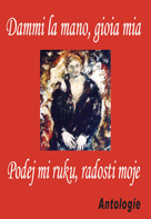 kniha Dammi la mano, gioia mia = Podej mi ruku, radosti moje : antologie, Balt-East 2010