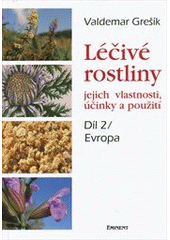 kniha Léčivé rostliny díl 2 - Evropa - Jejich vlastnosti, účinky a použití, Eminent 2013