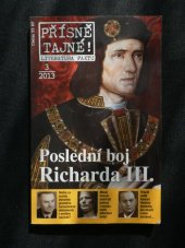 kniha Přísně tajné! literatura faktu Poslední boj Richarda III., Pražská vydavatelská společnost 2013