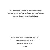 kniha Komponenty sociálno-pedagogického výcviku v edukačnej teórii a praxi učiteľov stredných odborných škôl III., Tribun EU 2013