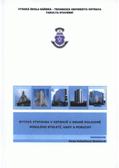 kniha Bytová výstavba v Ostravě v druhé polovině minulého století, vady a poruchy monografie, Vysoká škola báňská - Technická univerzita Ostrava 2008