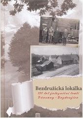 kniha Bezdružická lokálka [110 let železniční trati Pňovany - Bezdružice, Český Západ - Místní partnerství 2010