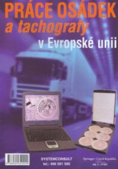 kniha Práce osádek a tachografy v Evropské unii právní předpisy EU pro vnitrostátní a přeshraniční silniční dopravu uvnitř EU a pro tachografové dílny - pravidla práce a osádek v praxi, předpisy EU a AETR - povinnosti dopravce a řidiče - tachografy a jejich použití, Systemconsult 2004