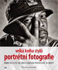 kniha Velká kniha stylů - Portrétní fotografie Kniha receptů na profesionální portrétové techniky, Zoner software 2013