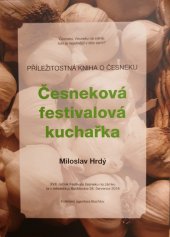 kniha Česneková festivalová kuchařka Příležitostná kniha o česneku, Folklorní agentura Buchlov 2018