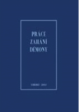 kniha Práce zahání démony sborník příspěvků účastníků pracovního týmu Scholé Filosofia k sedmdesátinám Bohumila Nusky, Bor 2003