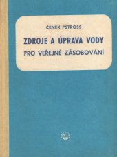 kniha Zdroje a úprava vody pro veřejné zásobování Pomocná kniha pro 3. roč. prům. školy stavební, obor vodohospodářské stavby, SNTL 1956