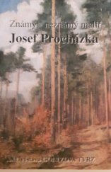 kniha XXI. výstava Goltzova tvrz známý - neznámý malíř Josef Procházka : průvodce výstavou : výstava se koná od 5.11.2011 do 18.12.2011, Galerie Goltzova tvrz 2011