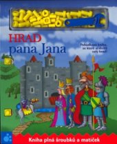 kniha Hrad pana Jana pohádková kniha, ze které si složíš celý hrad! : kniha plná šroubků a matiček, CP Books 2005