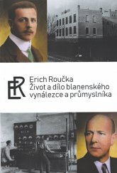 kniha Erich Roučka Život a dílo blanenského vynálezce a průmyslníka, Město Blansko 2019