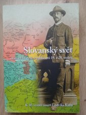 kniha Slovanský svět očima badatelů a publicistů 19. a 20. století sborník z mezinárodní vědecké konference k 50. výročí úmrtí Ludvíka Kuby (Opole 16.-17. listopadu 2006) = Świat słowiański w oczach badaczy i publicystów XIX i XX wieku : praca zbiorowa z międzynarodowej konferencji naukowej w 50 rocznicę śmierci Ludvíka , Etnologický ústav AV ČR 2007