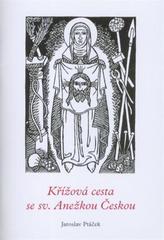 kniha Křížová cesta se sv. Anežkou Českou, Karmelitánské nakladatelství 2011