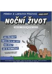 kniha Příběhy z Labských pískovců. Příběh druhý, - Noční život : jeden rok v životě netopýrů velkých, AOPK ČR, Správa CHKO Labské pískovce 2011