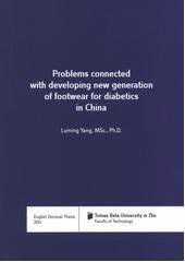 kniha Problems connected with developing new generation of footwear for diabetics in China = Problematika konstrukce profylaktické obuvi nové generace určené pro čínskou populaci : English doctoral thesis, Tomas Bata University in Zlín 2011