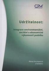 kniha Udržitelnost: Integrace environmentální, sociální a ekonomické výkonnosti podniku, Akademické nakladatelství CERM 2010